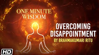 Overcoming Disappointment - 121 - निराशा पर जीत कैसे पाए - Brahmakumari Ritu