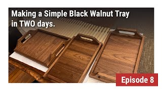 How to build a small walnut tray in 2 days.