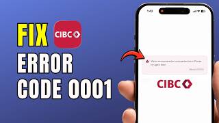 Fix CIBC Error Code 0001 on iPhone After Latest Update (Quick Solution 2026)