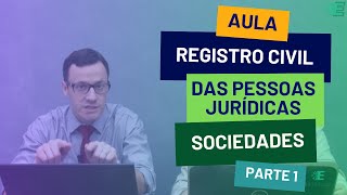 Aula | Registro civil das pessoas jurídicas | Sociedades | Parte 01