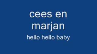 cees en marjan hello hello baby