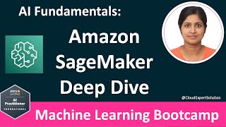 AIF-C01 Module 3.0 - Amazon SageMaker Deep Dive Part 01 of 04
