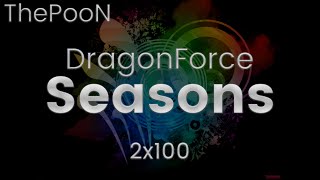 2x100 - DragonForce - Seasons [Legend] (ThePooN)