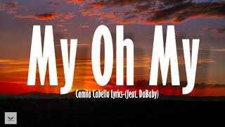 Camila Cabello - My Oh My - (Lyrics) - ft. DaBaby