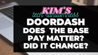 Doordash Base Pay. Has the base pay changed? Does it matter what the base pay is? Yes!