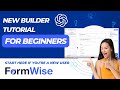 Getting Started in FormWise - New Builder Tutorial