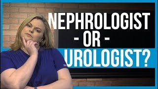 Nephrologist or Urologist?