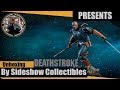 Unboxing Deathstroke Premium Format Exclusive Statue By Sideshow Collectibles