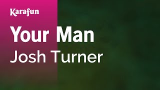 Your Man - Josh Turner | Karaoke Version | KaraFun