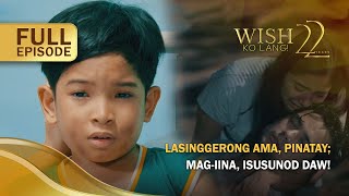 Lasinggerong ama, pinatay; Mag-iina, isusunod daw! | Wish Ko Lang