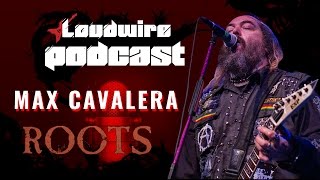 Loudwire Podcast #16 - Max Cavalera Celebrates 20+ Years of 'Roots'