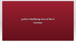 python Modifying slice of list in function
