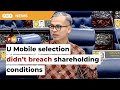 No shareholding conditions breached in U Mobile selection, says minister