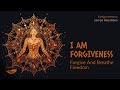 I AM FORGIVENESS | Release Pain 528Hz ✨🧡
