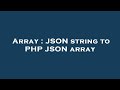 Array : JSON string to PHP JSON array