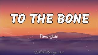 To The Bone - Pamungkas (Lyrics)