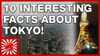 10 Interesting Facts About Tokyo Japan!