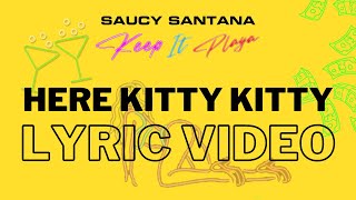 Saucy Santana - Here Kitty Kitty (Official Lyric Video)