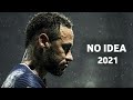 Neymar Jr • No Idea • Don Toliver | 2021 Skills HD