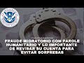 Fraude migratorio con Parole Humanitario y lo importante de revisar su cuenta para evitar sorpresas