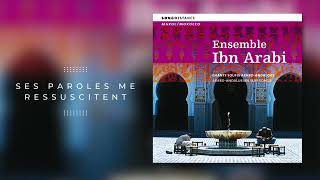 Ensemble Ibn Arabi - Ses paroles me ressuscitent