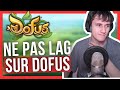 Comment ne pas LAG sur DOFUS ?