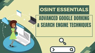 Search Engine Techniques And Advanced Google Dorking Ultimate Guide To Osint
