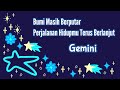 Gemini🌍Bumi Masih Berputar Perjalanan Hidupmu Terus Berlanjut⛵🌹