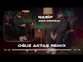 Ayaz Erdoğan - Nasip (Oğuz Aktaş Remix) | Nasıl Hayat Bu Nasip Etmedi Ya.