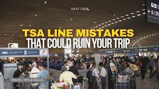 TSA Line Mistakes that Could Ruin Your Trip