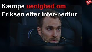 Kæmpe uenighed om Eriksen efter Inter-nedtur