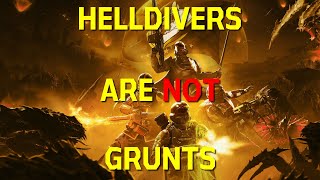 Helldivers Are Not Grunts