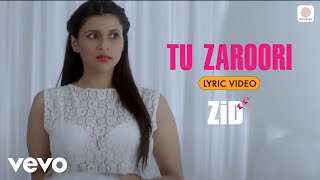 Sharib Toshi, Sunidhi Chauhan, Sharib Sabri - Tu Zaroori (Lyric Video)