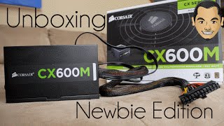 Corsair CX600M Unboxing (Newbie Edition)