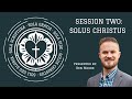 Camp 2025 | The Five Solas | Session Two: Solus Christus