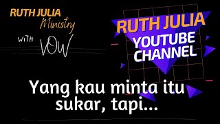 KOTBAH ONLINE : Yang Kau Minta Itu Sukar Tapi... - (2 Agustus 2021) Ps. RUTH JULIA