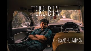 TERE BIN-Bas Ek Pal | Atif Aslam | Cover Song | Pranshu kadyan |