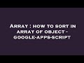 Array : how to sort in array of object - google-apps-script