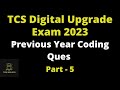 TCS Digital Upgrade Exam 2023 | Previous Year Coding Ques of Ninja To digital Upgrade Exam | Part-5