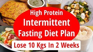 High Protein Intermittent Fasting Diet Plan For Weight Loss | Fat Loss | Lose 10 Kgs in 2 Weeks