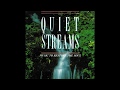 Quiet Streams - Music To Restore The Soul (Stereo)