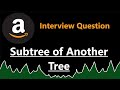 Subtree of Another Tree - Leetcode 572 - Python