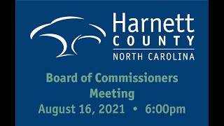 Harnett County Government Regular Meeting 8/16/21