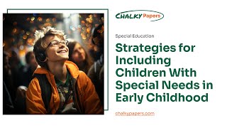 Strategies for Including Children With Special Needs in Early Childhood - Essay Example