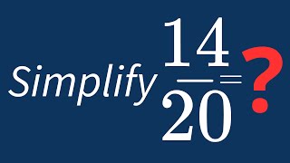 Simplify 14/20 Into Its Simplest Form