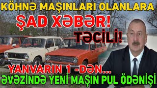 Köhnə maşınları olanlara ŞAD XƏBƏR: Əvəzindən yeni maşın PUL ÖDƏNİŞİ...