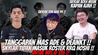 Tanggapan Mas Ade \u0026 DeanKT Skylar Tidak Masuk Roster RRQ HOSHI Untuk MPL ID S15 !! MLBB Indonesia