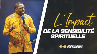 Apôtre Narcisse Majila I L'IMPACTE DE LA SENSIBILITÉ SPIRITUELLE