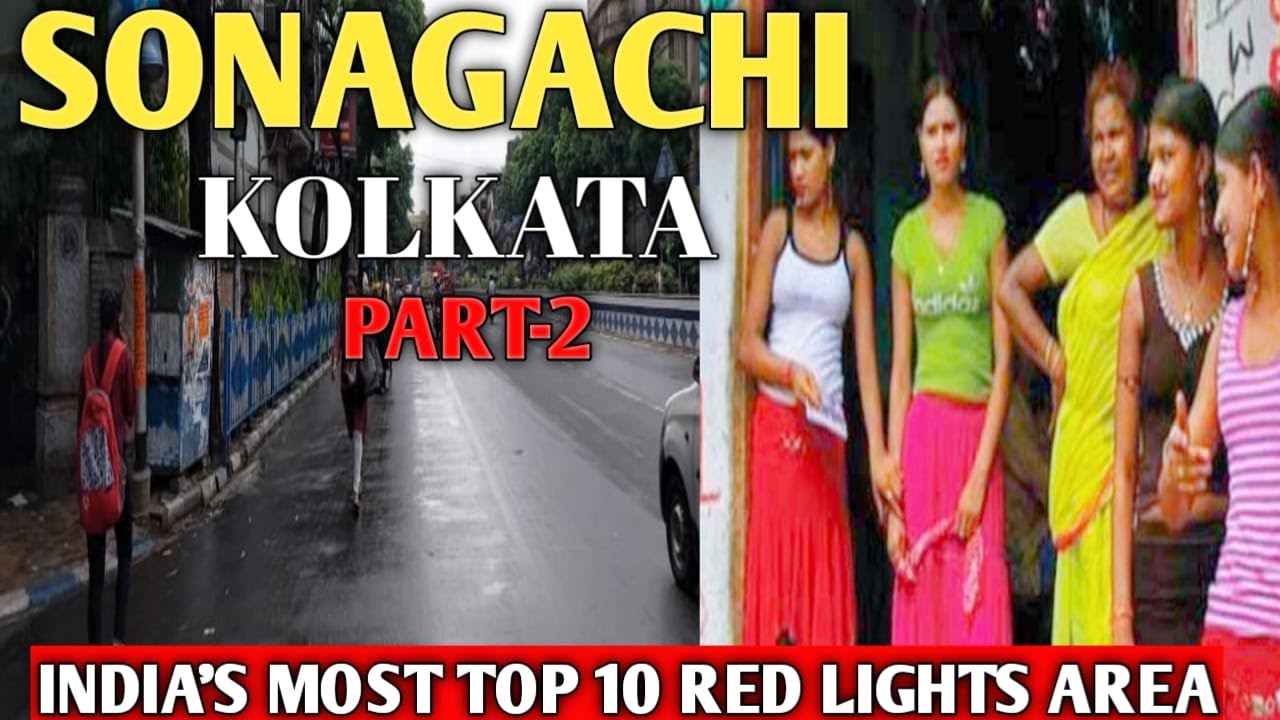 Sonagachi Kolkata Part 2 India S Most Top 10 Red Light S Area Self