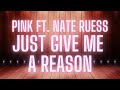 Pink Ft. Nate Ruess Just Give Me A Reason ( Karaoke Version )